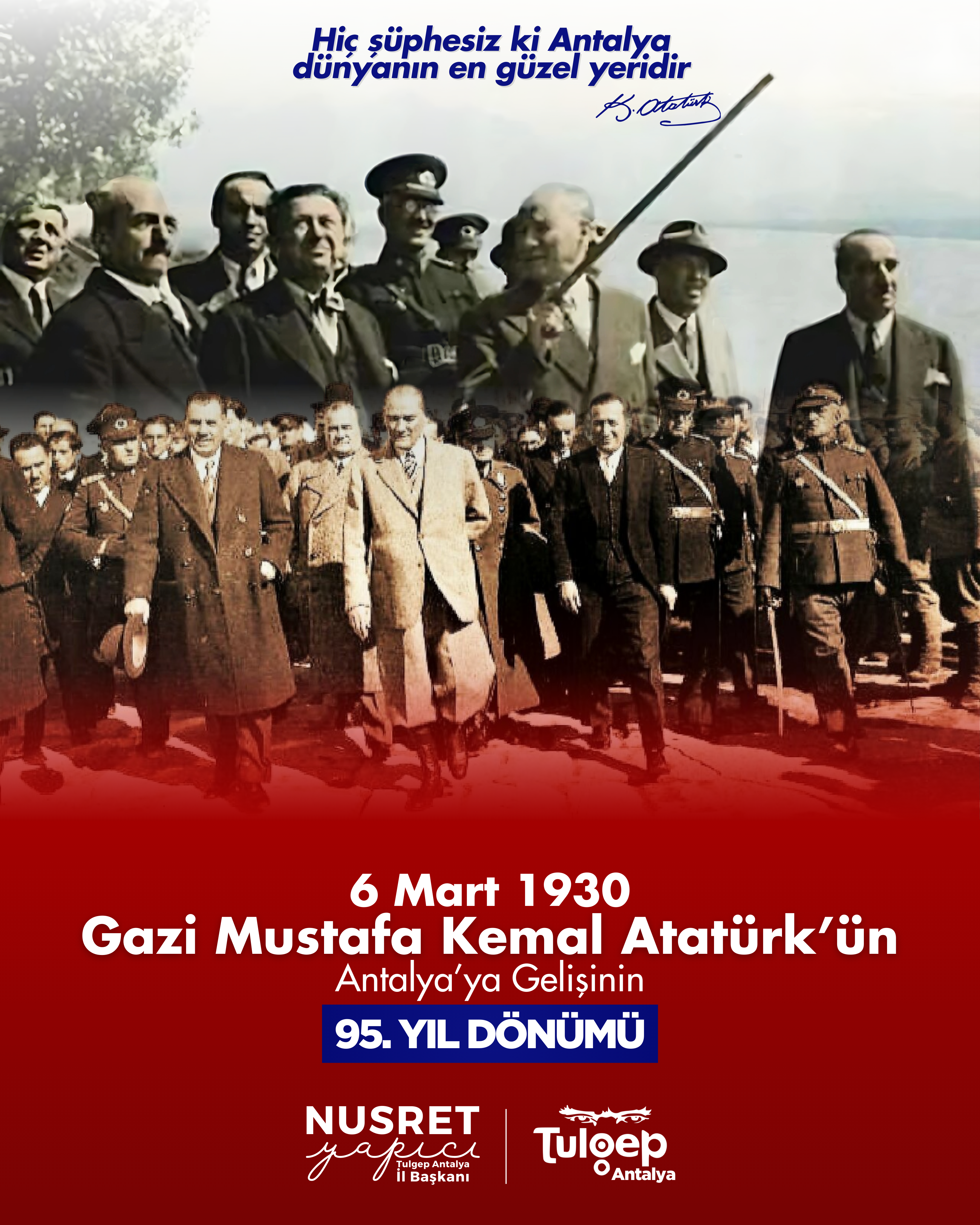 Ulu Önderimiz Atatürk'ün Antalya'ya gelişinin 95. yıl dönümü